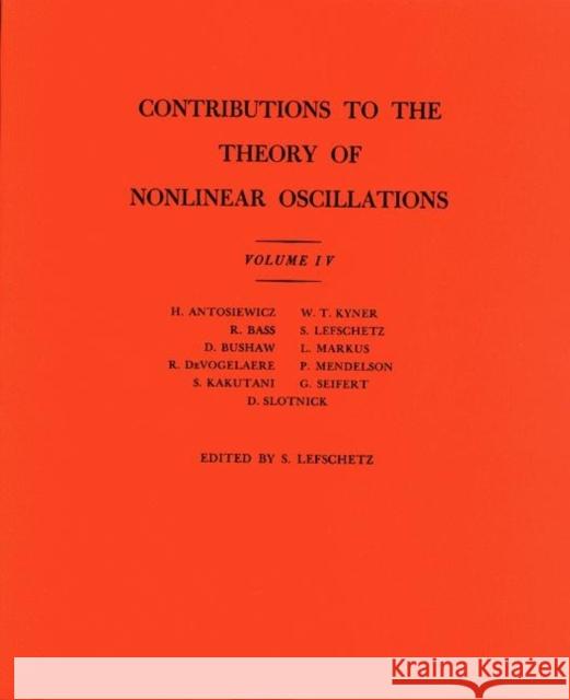 Contributions to the Theory of Nonlinear Oscillations (Am-41), Volume IV Lefschetz, Solomon 9780691079325 Princeton University Press