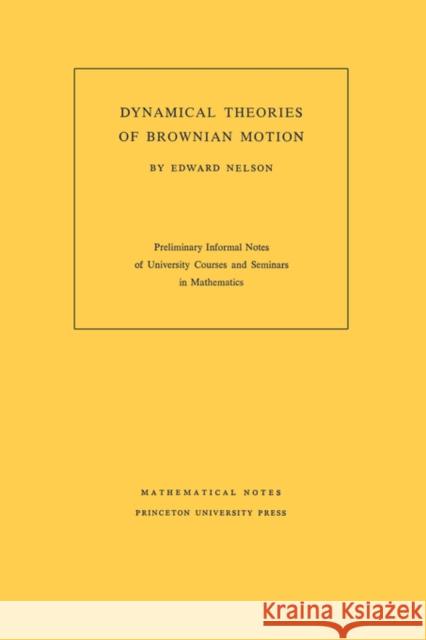 Dynamical Theories of Brownian Motion Edward Nelson 9780691079509 Princeton University Press