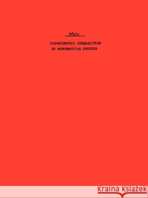 Isoperimetric Inequalities in Mathematical Physics Polya, G. 9780691079882 Princeton University Press
