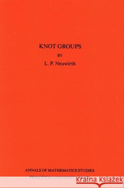 Knot Groups Neuwirth, Lee Paul 9780691079912 Princeton University Press