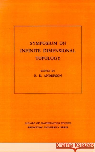 Symposium on Infinite Dimensional Topology Anderson, R. D. 9780691080871 Princeton University Press