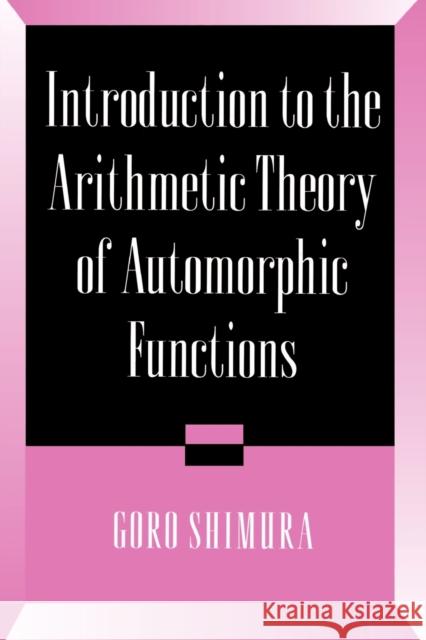 Introduction to Arithmetic Theory of Automorphic Functions Goro Shimura 9780691080925 Princeton Book Company Publishers