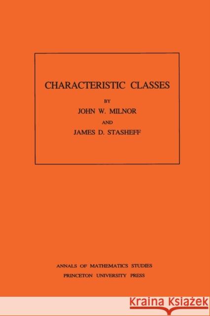 Characteristic Classes. (Am-76), Volume 76 Milnor, John 9780691081229