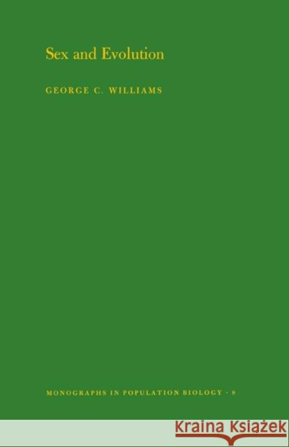 Sex and Evolution. (Mpb-8), Volume 8 Williams, George Christopher 9780691081526
