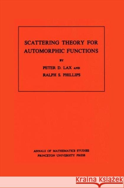 Scattering Theory for Automorphic Functions Lax, Peter D. 9780691081847 Princeton University Press