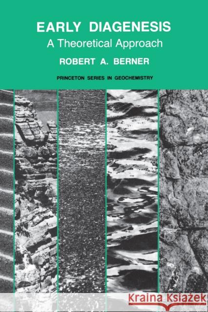 Early Diagenesis: A Theoretical Approach Berner, Robert a. 9780691082608 Princeton University Press