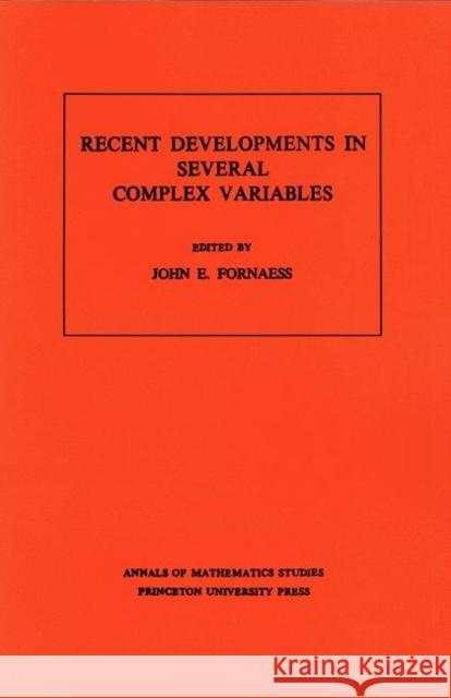 Recent Developments in Several Complex Variables Fornaess, John Erik 9780691082813