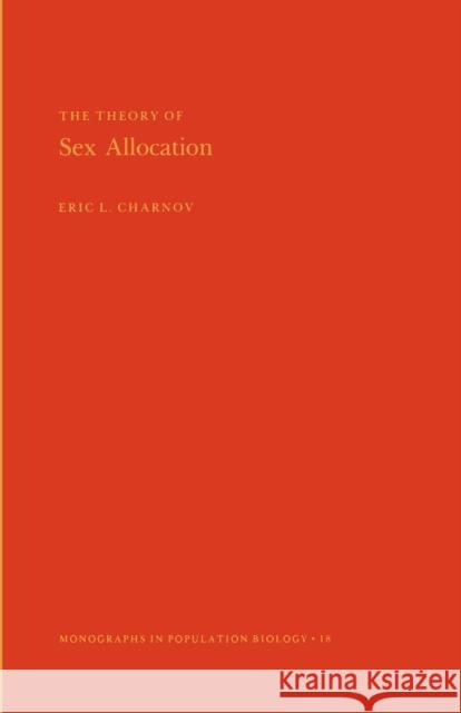 The Theory of Sex Allocation Charnov, Eric L. 9780691083124 Princeton University Press