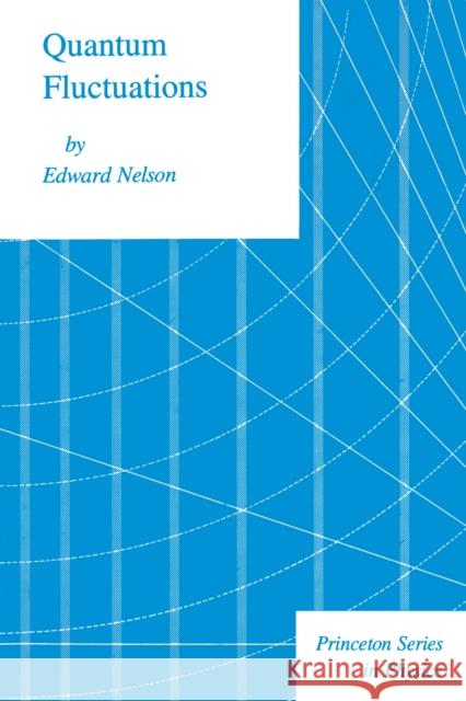 Quantum Fluctuations Edward Nelson E. Nelson 9780691083797