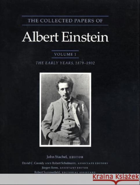 The Collected Papers of Albert Einstein, Volume 1: The Early Years, 1879-1902 Einstein, Albert 9780691084077 Princeton University Press