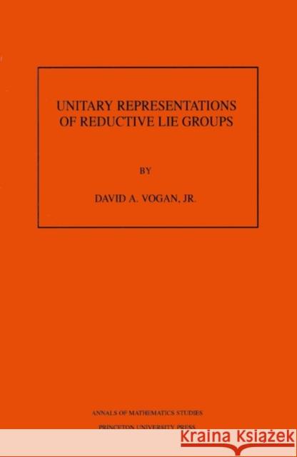 Unitary Representations of Reductive Lie Groups. (Am-118), Volume 118 Vogan, David A. 9780691084824