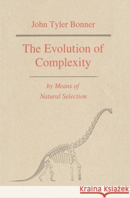 The Evolution of Complexity by Means of Natural Selection John Tyler Bonner 9780691084947