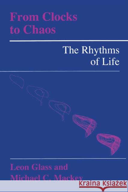 From Clocks to Chaos: The Rhythms of Life Glass, Leon 9780691084961 Princeton University Press