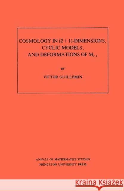 Cosmology in (2+1)- Dimensions, Cyclic Models, and Deformations of M2,1 Guillemin, Victor 9780691085142 Princeton University Press
