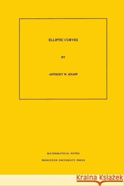 Elliptic Curves. (Mn-40), Volume 40 Knapp, Anthony W. 9780691085593 Princeton University Press