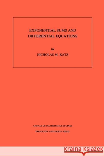 Exponential Sums and Differential Equations. (Am-124), Volume 124 Katz, Nicholas M. 9780691085999 Princeton Book Company Publishers