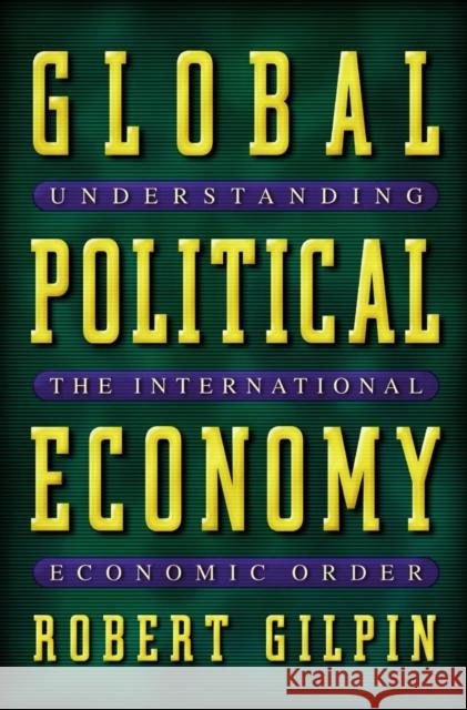 Global Political Economy: Understanding the International Economic Order Gilpin, Robert G. 9780691086774