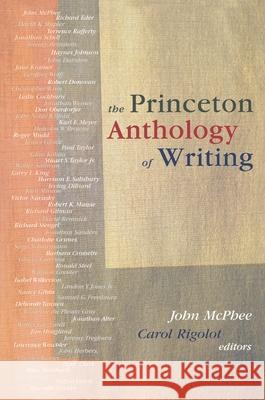 The Princeton Anthology of Writing: Favorite Pieces by the Ferris/McGraw Writers at Princeton University McPhee, John 9780691086811 Princeton University Press