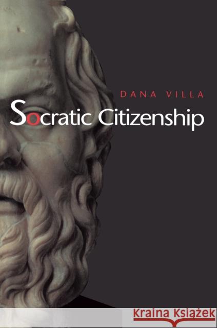 Socratic Citizenship Dana Richard Villa 9780691086934 Princeton University Press