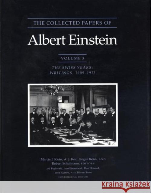 The Collected Papers of Albert Einstein, Volume 3: The Swiss Years: Writings, 1909-1911 Einstein, Albert 9780691087726 Princeton University Press