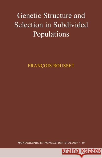 Genetic Structure and Selection in Subdivided Populations Rousset, François 9780691088174 Princeton University Press