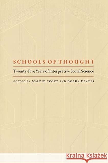 Schools of Thought: Twenty-Five Years of Interpretive Social Science Scott, Joan Wallach 9780691088426 Princeton University Press