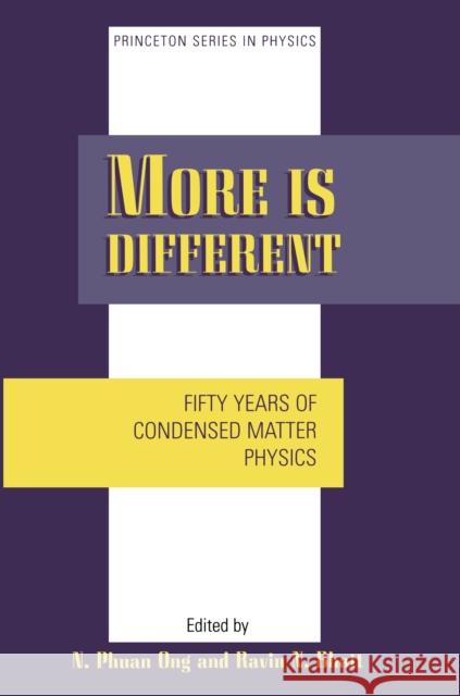 More Is Different: Fifty Years of Condensed Matter Physics Ong, NAI-Phuan 9780691088662 Princeton University Press