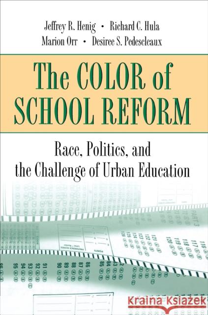 The Color of School Reform: Race, Politics, and the Challenge of Urban Education Henig, Jeffrey R. 9780691088976 Princeton University Press