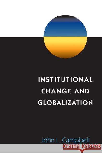 Institutional Change and Globalization John L. Campbell 9780691089218 Princeton University Press