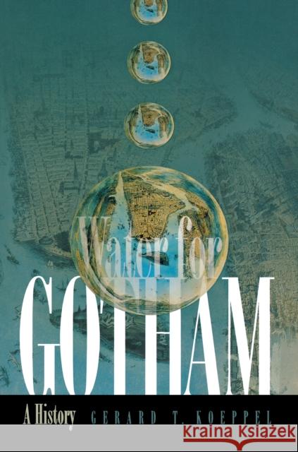 Water for Gotham: A History Koeppel, Gerard T. 9780691089768 Princeton University Press