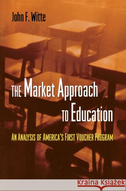 The Market Approach to Education: An Analysis of America's First Voucher Program Witte, John F. 9780691089836