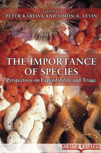 The Importance of Species: Perspectives on Expendability and Triage Kareiva, Peter 9780691090054 Princeton University Press