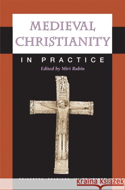 Medieval Christianity in Practice Miri Rubin 9780691090597 Princeton University Press