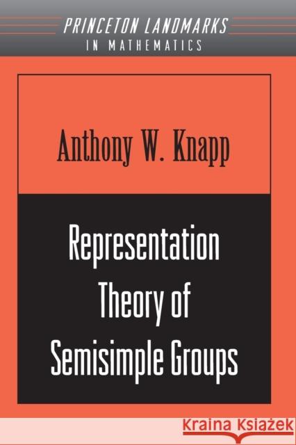 Representation Theory of Semisimple Groups: An Overview Based on Examples (Pms-36) Knapp, Anthony W. 9780691090894