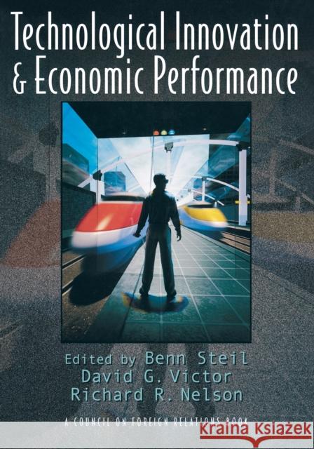 Technological Innovation and Economic Performance Benn Steil David G. Victor Richard Nelson 9780691090917 Princeton University Press