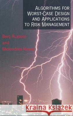 Algorithms for Worst-Case Design and Applications to Risk Management Berc Rustem Melendres Howe 9780691091549
