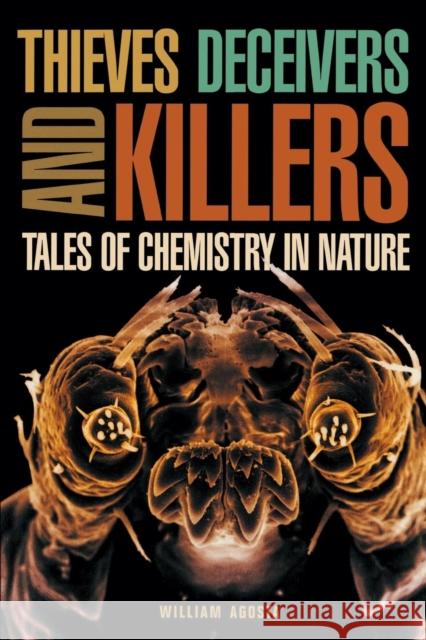 Thieves Deceivers and Killers: Tales of Chemistry in Nature Agosta, William 9780691092737 Princeton University Press