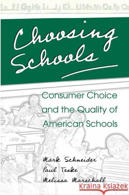 Choosing Schools: Consumer Choice and the Quality of American Schools Schneider, Mark 9780691092836 Princeton University Press