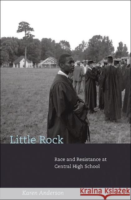 Little Rock: Race and Resistance at Central High School Anderson, Karen 9780691092935