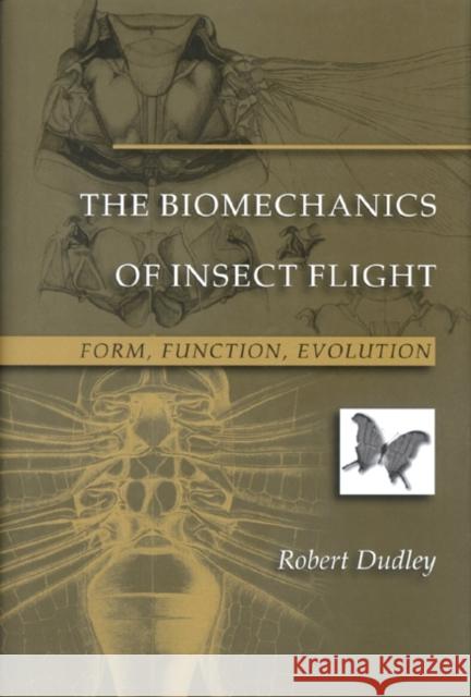 The Biomechanics of Insect Flight: Form, Function, Evolution Dudley, Robert 9780691094915 Princeton University Press