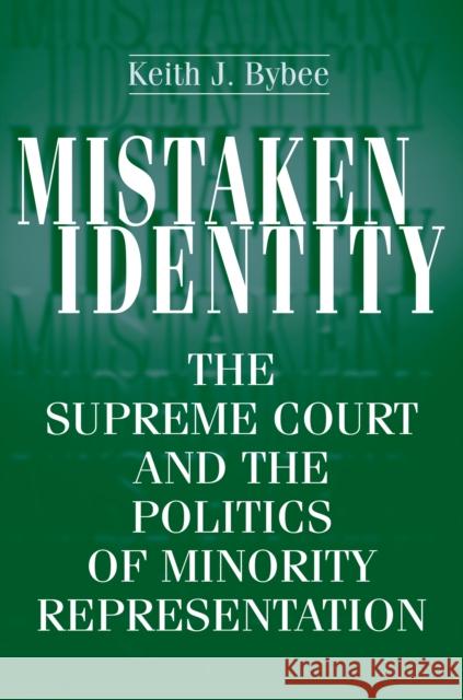 Mistaken Identity: The Supreme Court and the Politics of Minority Representation Bybee, Keith J. 9780691094960 Princeton University Press