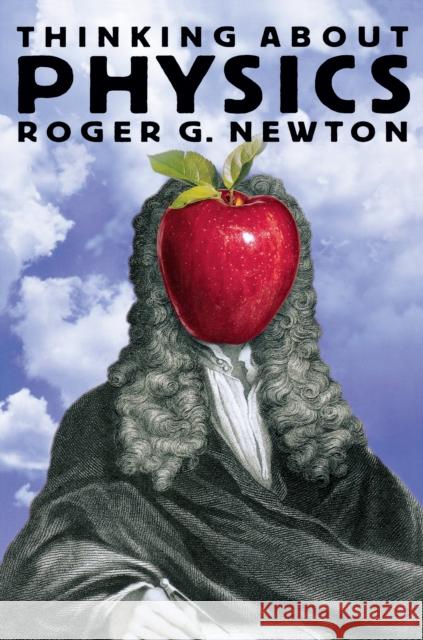 Thinking about Physics Roger G. Newton 9780691095530 Princeton University Press