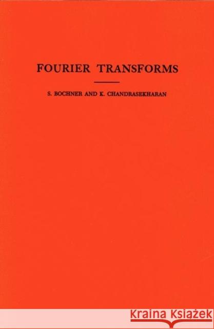 Fourier Transforms. (Am-19), Volume 19 Trust, Salomon 9780691095783 Princeton Book Company Publishers