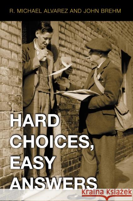 Hard Choices, Easy Answers: Values, Information, and American Public Opinion Alvarez, R. Michael 9780691096353 Princeton University Press
