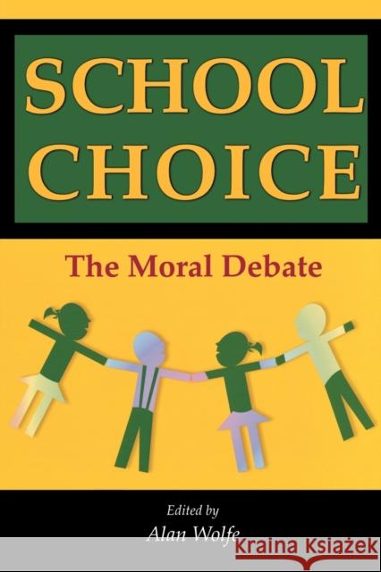 School Choice: The Moral Debate Wolfe, Alan 9780691096612