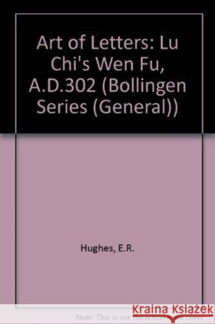 Art of Letters, Lu Chi's Wen Fu, 302 A.D. Ernest Richard Hughes   9780691097084