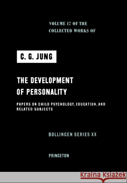 Collected Works of C.G. Jung, Volume 17: Development of Personality Carl Gustav Jung Michael Fordham Herbert Read 9780691097633 Princeton University Press