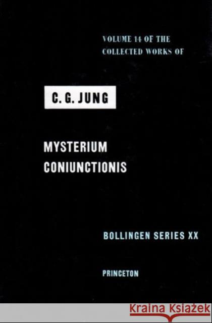 Collected Works of C.G. Jung, Volume 14: Mysterium Coniunctionis Jung, C. G. 9780691097664 Princeton University Press