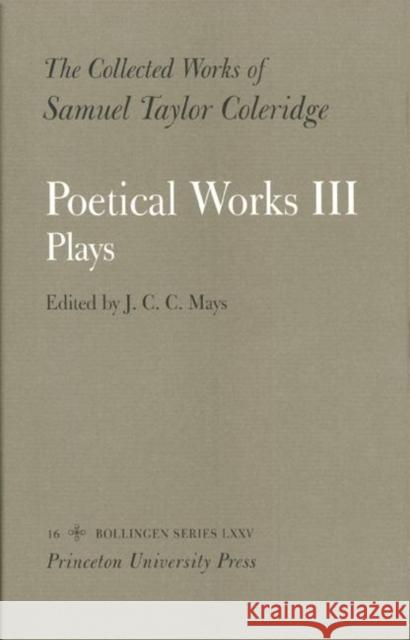 Poetical Works III: Plays Coleridge, Samuel Taylor 9780691098838 Princeton University Press