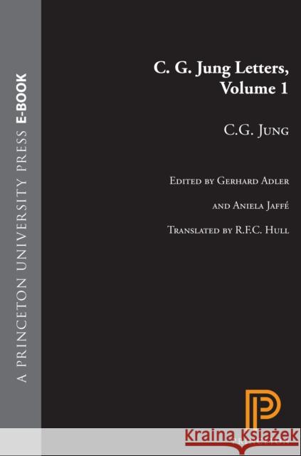 C.G. Jung Letters, Volume 1 Carl Gustav Jung Aniela Jaffe Gerhard Adler 9780691098951 Bollingen